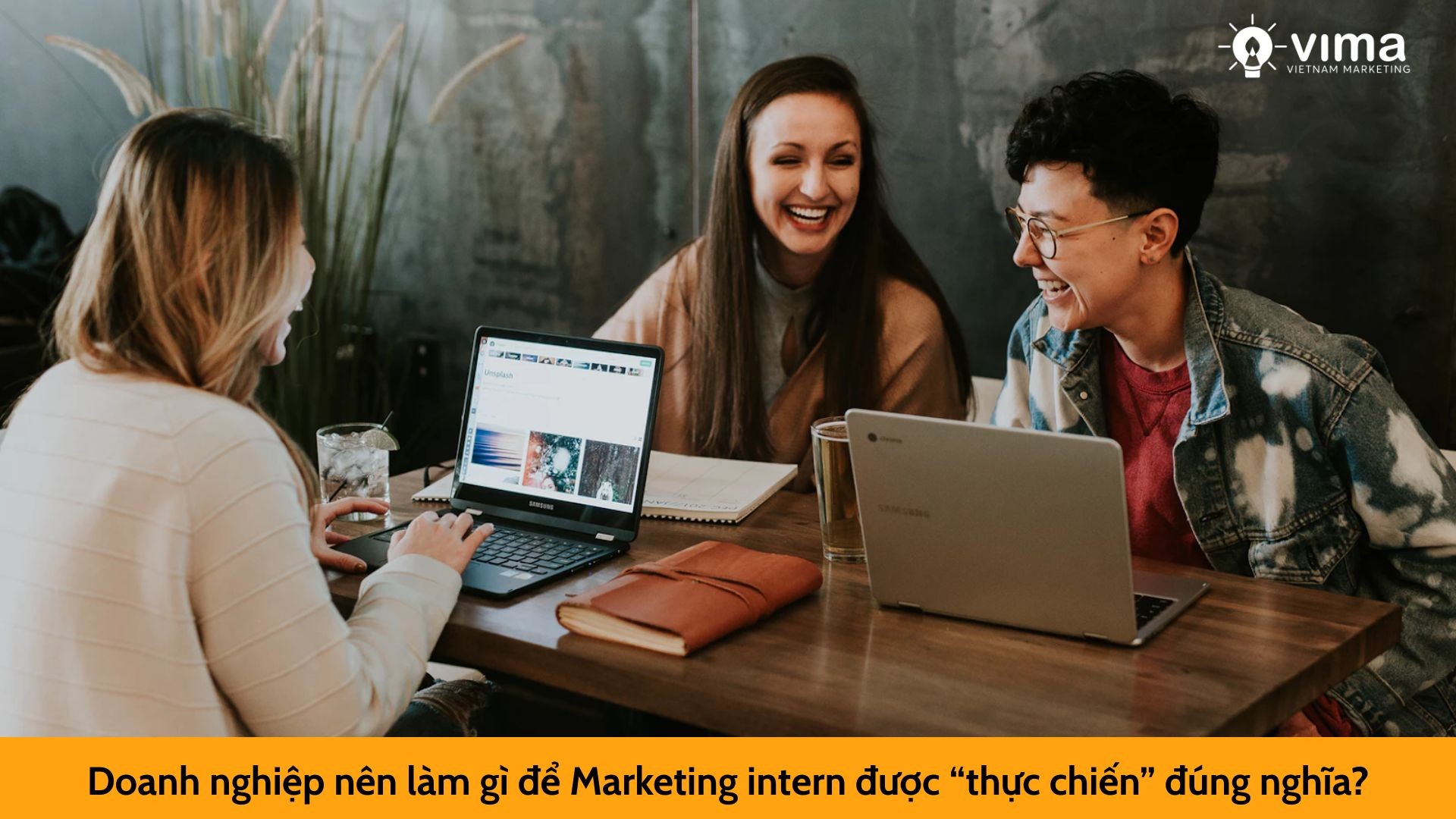 Doanh nghiệp nên làm gì để Marketing intern được “thực chiến” đúng nghĩa?